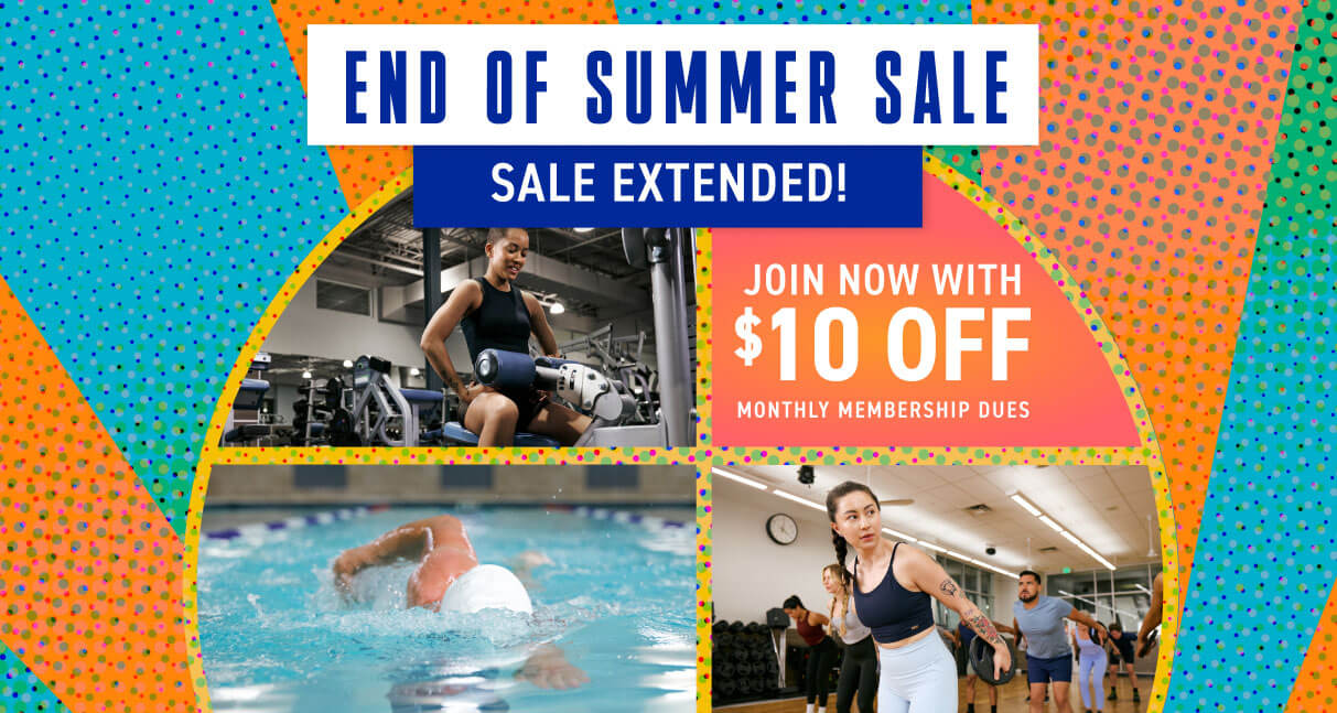 Last chance to finish summer strong and energize your fall when you join with $10 off monthly membership dues!
