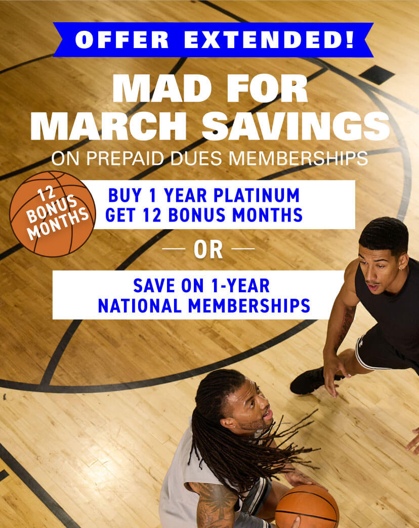 Save on prepaid dues memberships during our limited time Mad for March Savings event. Join with a 1-year Platinum prepaid dues membership and get 12 Bonus months or get special savings on a 1-year National prepaid dues membership.